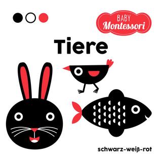 Tiere schwarz-weiß-rot (Baby Montessori) White Star Kids (Hrsg.); Baruzzi, Agnese (Illustrationen); Ostlaender, Annette (Übersetzung) Couverture rigide 