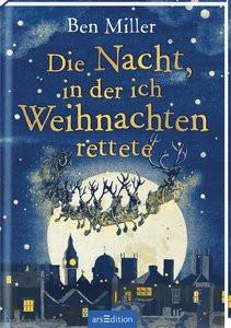 Die Nacht, in der ich Weihnachten rettete Miller, Ben; Jaglenka Terrazzini, Daniela (Illustrationen); Flegler, Leena (Übersetzung) Couverture rigide 