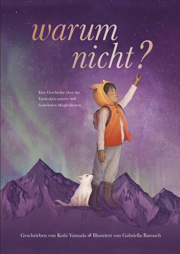 Warum nicht? - Eine Geschichte über das Entdecken unserer hell funkelnden Möglichkeiten Yamada, Kobi; Barouch, Gabriella (Illustrationen) Copertina rigida 