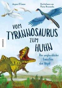 Vom Tyrannosaurus zum Huhn O'Connor, Jingmai; Schmidt-Wussow, Susanne (Übersetzung); Brzozowska, Maria (Illustrationen) Copertina rigida 