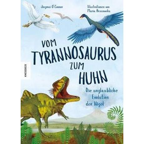 Vom Tyrannosaurus zum Huhn O'Connor, Jingmai; Schmidt-Wussow, Susanne (Übersetzung); Brzozowska, Maria (Illustrationen) Copertina rigida 