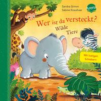 Wer ist da versteckt? Wilde Tiere Grimm, Sandra; Kraushaar, Sabine (Illustrationen) Gebundene Ausgabe 