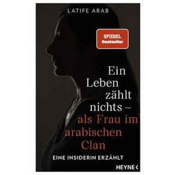 Ein Leben zählt nichts - als Frau im arabischen Clan