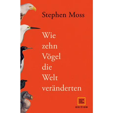 Wie zehn Vögel die Welt veränderten Moss, Stephen; Ranke, Elsbeth (Übersetzung); Pesch, Ursula (Übersetzung) Gebundene Ausgabe 