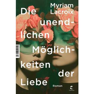 Die unendlichen Möglichkeiten der Liebe LaCroix, Myriam; Burger, Anke Caroline (Übersetzung) Copertina rigida 