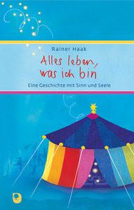 Alles leben, was ich bin Haak, Rainer; Bernard, Margret (Illustrationen) Couverture rigide 