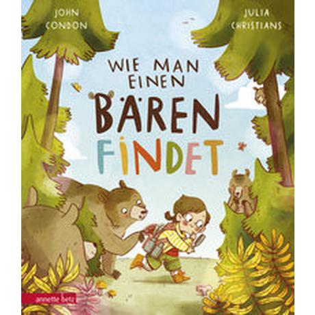 Wie man einen Bären findet Condon, John; Christians, Julia (Illustrationen); Stratthaus, Bernd (Übersetzung) Gebundene Ausgabe 