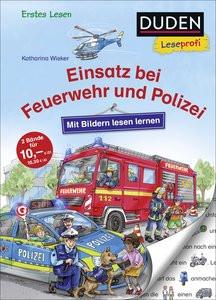 Duden Leseprofi - Mit Bildern lesen lernen: Einsatz bei Feuerwehr und Polizei Wieker, Katharina; Wieker, Katharina (Illustrationen); Mertz, Dennis (Umschlaggestaltung) Copertina rigida 