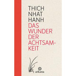 Das Wunder der Achtsamkeit Thich Nhat Hanh; Wetzel, Sylvia (Übersetzung) Copertina rigida 