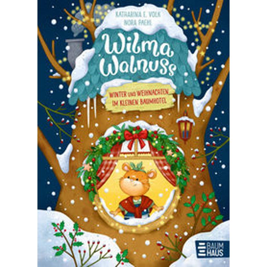 Wilma Walnuss - Winter und Weihnachten im kleinen Baumhotel, Band 3