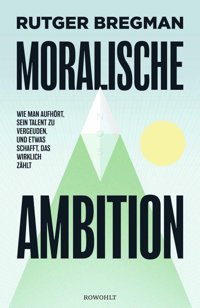 Moralische Ambition Bregman, Rutger Gebundene Ausgabe 