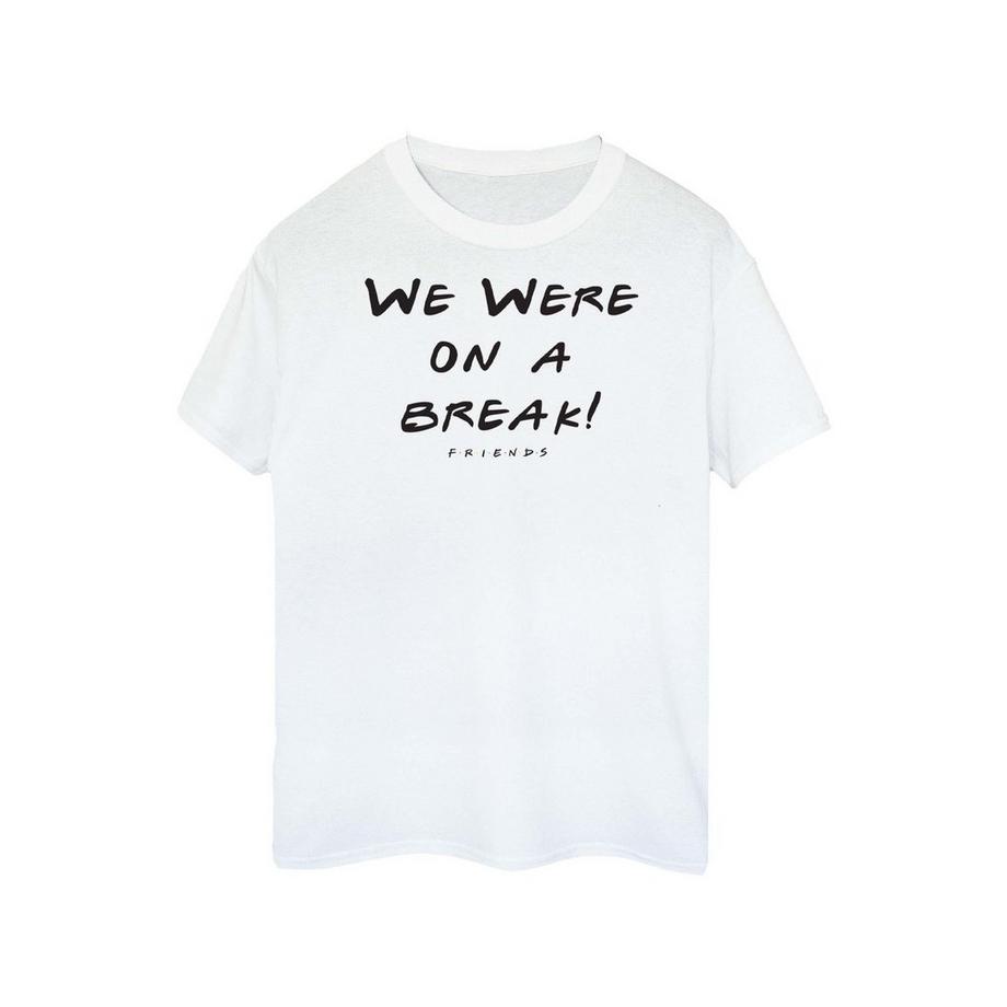 Friends We Were On A Break T-Shirt  