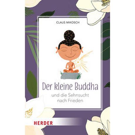 Der kleine Buddha und die Sehnsucht nach Frieden Mikosch, Claus Gebundene Ausgabe 