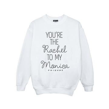 You're The Rachel To My Monica Sweatshirt