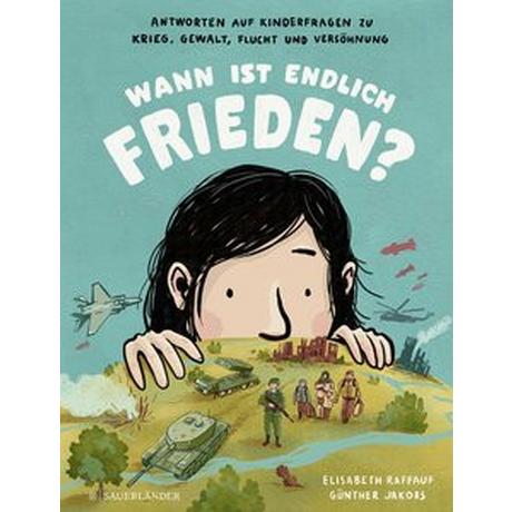 Wann ist endlich Frieden? Raffauf, Elisabeth; Jakobs, Günther (Illustrationen) Copertina rigida 