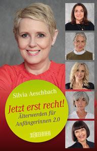 Jetzt erst recht! Aeschbach, Silvia Gebundene Ausgabe 