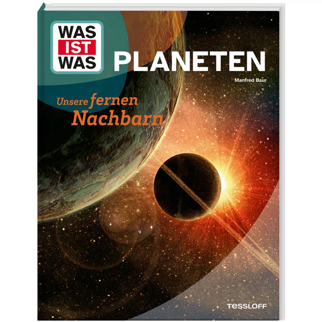 Tessloff - WAS IST Planeten. Unsere fernen Nachbarn, Baur, Dr. Manfred