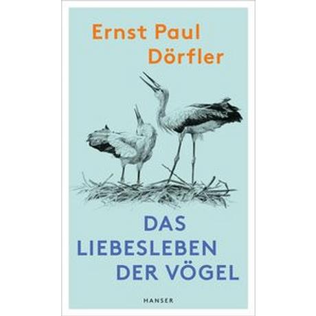 Das Liebesleben der Vögel Dörfler, Ernst Paul; Bartels, Ute (Illustrationen) Copertina rigida 