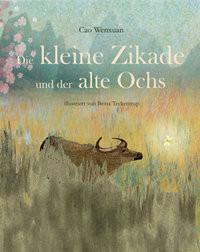 Die kleine Zikade und der alte Ochs Wenxuan, Cao; Teckentrup, Britta (Illustrationen) Couverture rigide 