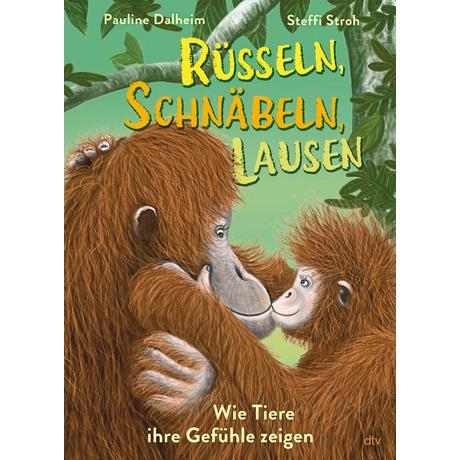 Rüsseln, schnäbeln, lausen - Wie Tiere ihre Gefühle zeigen Dalheim, Pauline; Stroh, Stefanie (Illustrationen) Couverture rigide 