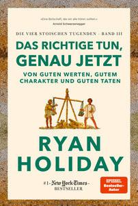 Das Richtige tun, genau jetzt Holiday, Ryan; Pesch, Ursula (Übersetzung); Stauder, Thomas (Übersetzung) Copertina rigida 