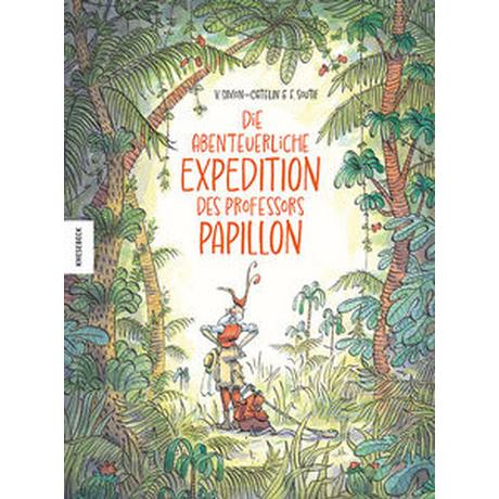 Die abenteuerliche Expedition des Professors Papillon Simon-Catelin, Vanessa; Böhm, Stefanie (Übersetzung); Soutif, François (Illustrationen) Copertina rigida 