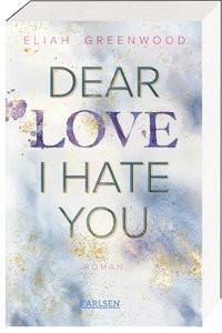 Easton High 1: Dear Love I Hate You Greenwood, Eliah; Senn, Ivonne (Übersetzung) Gebundene Ausgabe 