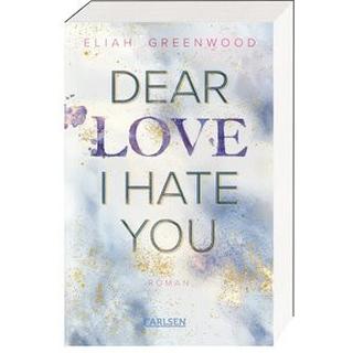 Easton High 1: Dear Love I Hate You Greenwood, Eliah; Senn, Ivonne (Übersetzung) Gebundene Ausgabe 