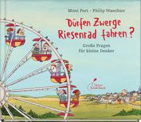 Dürfen Zwerge Riesenrad fahren? Port, Moni; Waechter, Philip (Illustrationen) Couverture rigide 