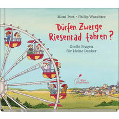 Dürfen Zwerge Riesenrad fahren? Port, Moni; Waechter, Philip (Illustrationen) Couverture rigide 