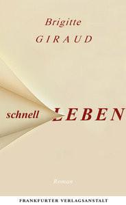 Schnell leben Giraud, Brigitte; Kleeberg, Michael (Übersetzung) Couverture rigide 