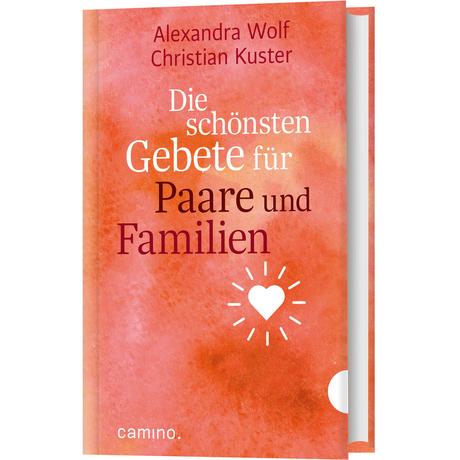 Die schönsten Gebete für Paare und Familien Kuster, Christian; Wolf, Alexandra Gebundene Ausgabe 