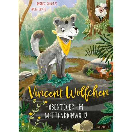 Vincent Wölfchen - Abenteuer im Mittendrinwald Schütze, Andrea; Grote, Anja (Illustrationen) Couverture rigide 