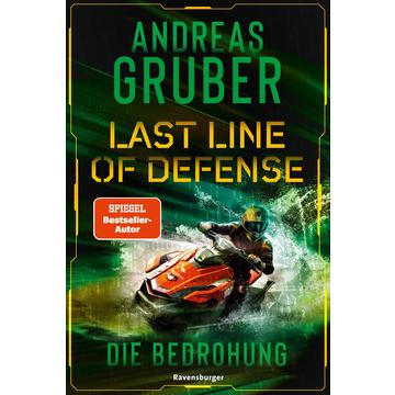 Last Line of Defense, Band 2: Die Bedrohung. Action-Thriller von Nr. 1 SPIEGEL Bestseller-Autor Andreas Gruber!