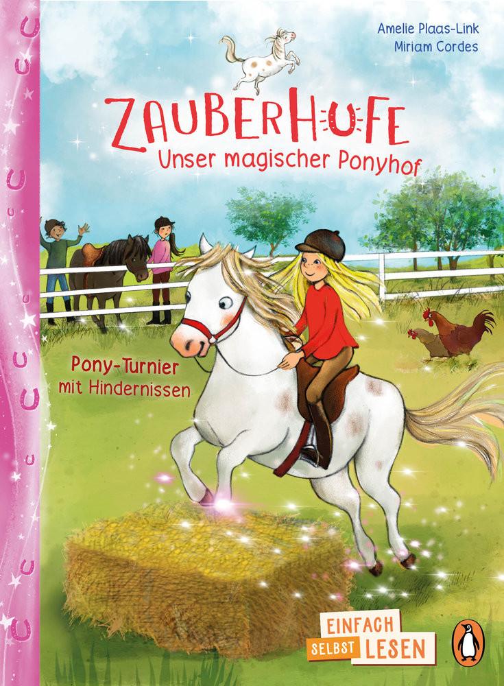 Penguin JUNIOR - Einfach selbst lesen: Zauberhufe - Unser magischer Ponyhof - Pony-Turnier mit Hindernissen Plaas-Link, Amelie; Cordes, Miriam (Illustrationen) Gebundene Ausgabe 