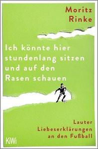 Ich könnte hier stundenlang sitzen und auf den Rasen schauen Rinke, Moritz Taschenbuch 