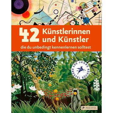 42 Künstlerinnen und Künstler, die du unbedingt kennenlernen solltest