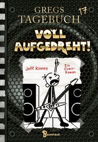 Gregs Tagebuch 17 - Voll aufgedreht! Kinney, Jeff; Schmidt, Dietmar (Übersetzung) Copertina rigida 