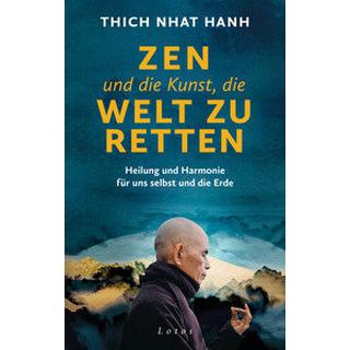 Zen und die Kunst, die Welt zu retten Thich Nhat Hanh; Richard, Ursula (Übersetzung) Couverture rigide 