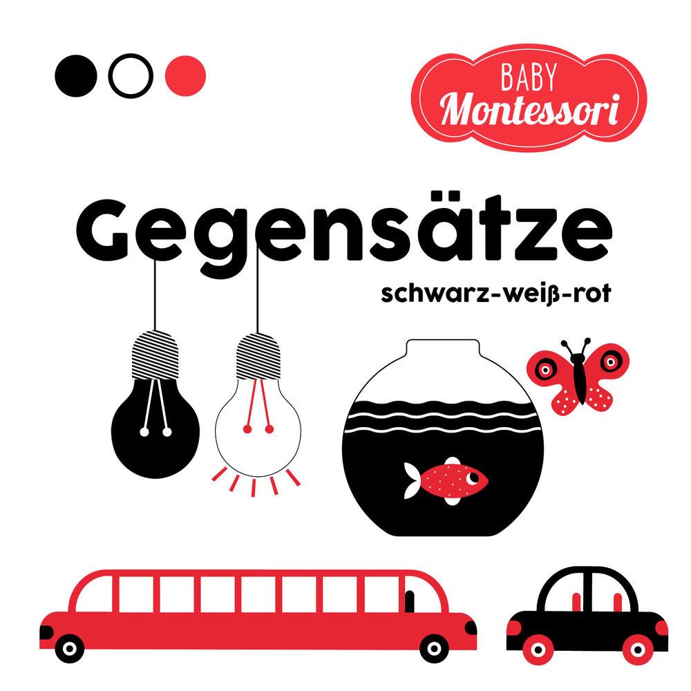 Gegensätze-weiß-rot (Baby Montessori) White Star Kids (Hrsg.); Baruzzi, Agnese (Illustrationen); Ostlaender, Annette (Übersetzung) Gebundene Ausgabe 