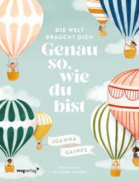 Die Welt braucht dich. Genau so, wie du bist Gaines, Joanna; Lipp, Nadine (Übersetzung) Copertina rigida 