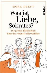 Was ist Liebe, Sokrates? Kreft, Nora Taschenbuch 