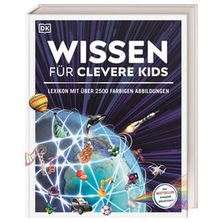 Wissen für clevere Kids DK Verlag - Kids (Hrsg.); Hofmann, Karin (Übersetzung); Kiesewetter, Barbara (Übersetzung); Kliche, Martin (Übersetzung); Reit, Birgit (Übersetzung) Gebundene Ausgabe 