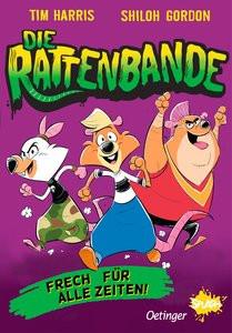 Die Rattenbande 1. Frech für alle Zeiten Harris, Tim; Gordon, Shiloh (Illustrationen); Spreng, Birte (Übersetzung) Gebundene Ausgabe 