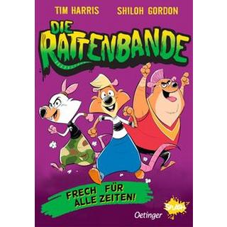 Die Rattenbande 1. Frech für alle Zeiten Harris, Tim; Gordon, Shiloh (Illustrationen); Spreng, Birte (Übersetzung) Gebundene Ausgabe 