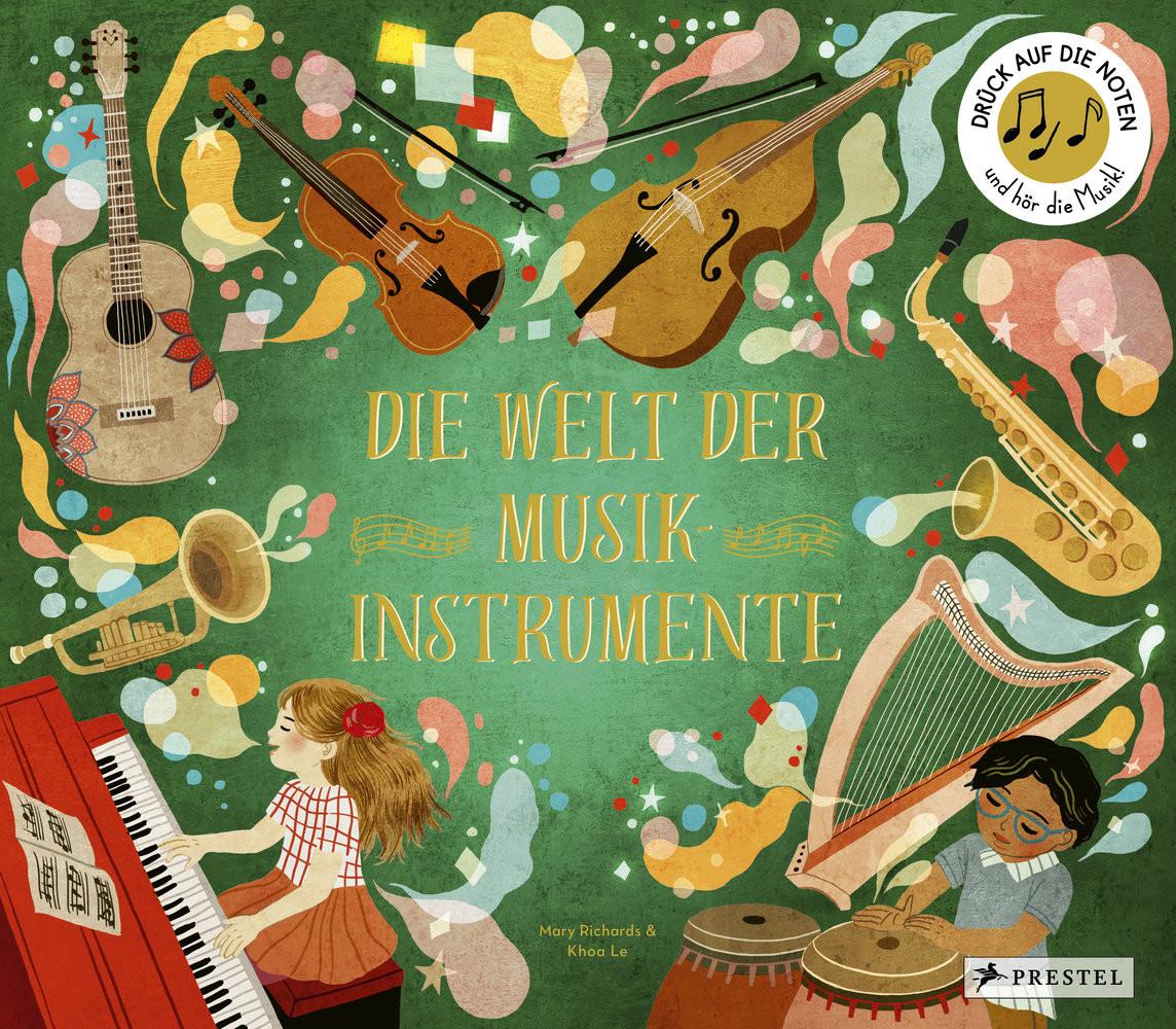 Die Welt der Musikinstrumente Richards, Mary; Le, Khoa; Le, Khoa (Illustrationen); Schaub, Anna (Übersetzung) Gebundene Ausgabe 