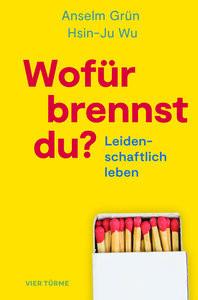 Wofür brennst Du? Grün, Anselm; Wu, Hsin-Ju Couverture rigide 