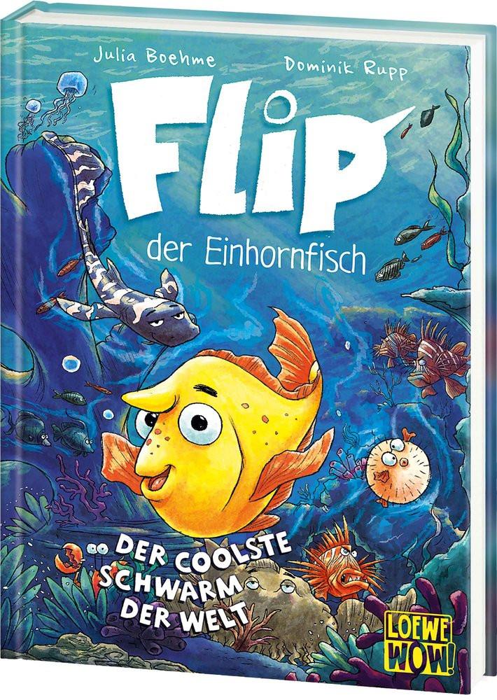 Flip, der Einhornfisch (Band 1) - Der coolste Schwarm der Welt Boehme, Julia; Loewe Wow! (Hrsg.); Rupp, Dominik (Illustrationen) Couverture rigide 