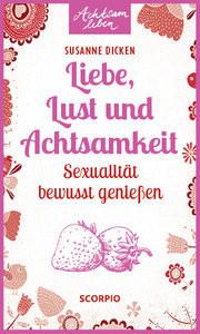 Liebe, Lust und Achtsamkeit Dicken, Susanne Gebundene Ausgabe 