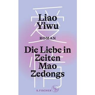 Die Liebe in Zeiten Mao Zedongs Liao Yiwu; Höhenrieder, Brigitte (Übersetzung); Hoffmann, Hans Peter (Übersetzung) Couverture rigide 